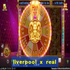 liverpool x real madrid ao vivo futemax